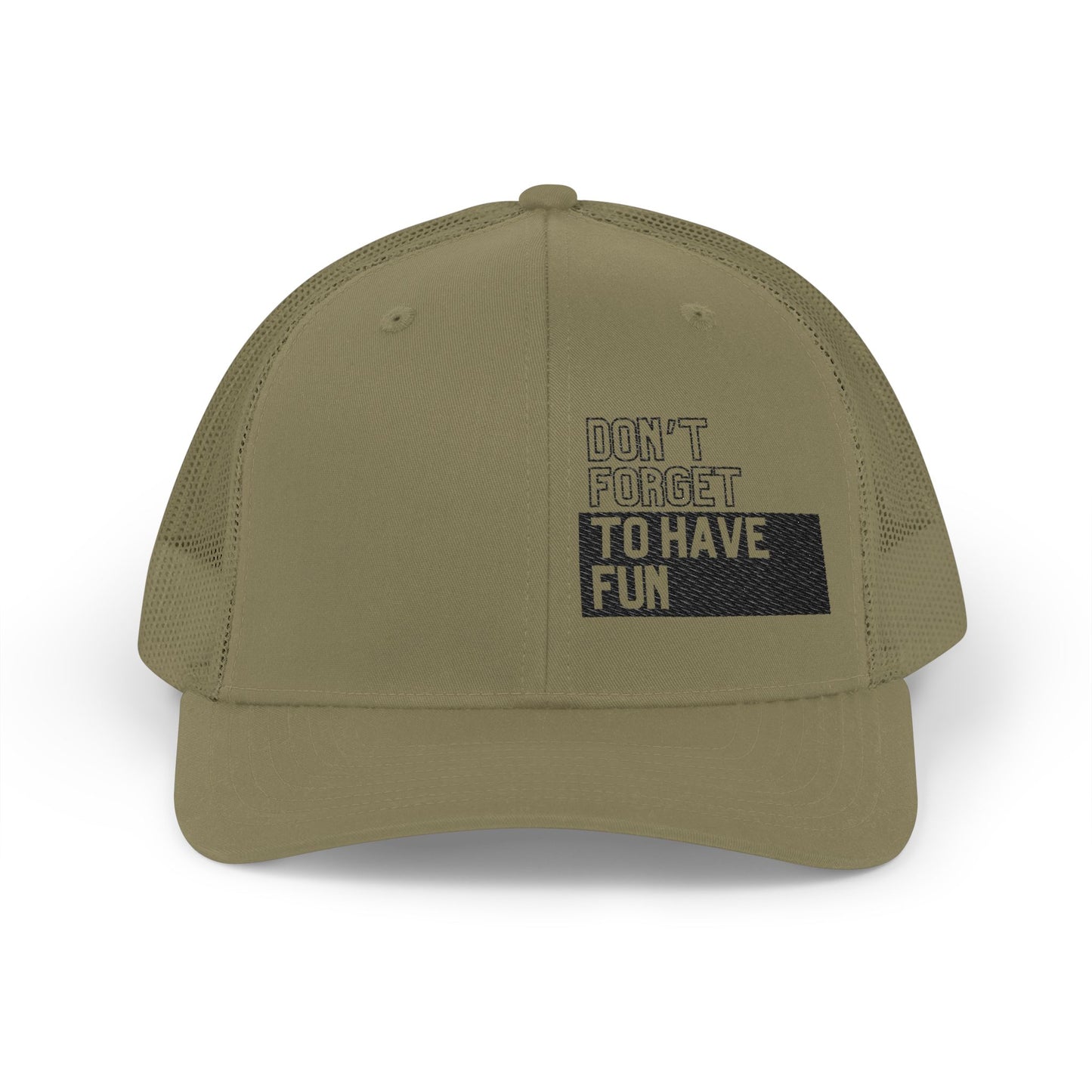 Embroidered Trucker Cap — "Don't Forget To Have Fun" Patch