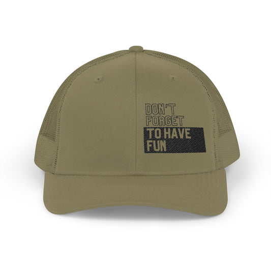 Embroidered Trucker Cap — "Don't Forget To Have Fun" Patch